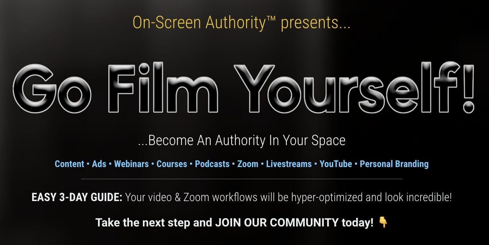 On Screen Authority Go Film Yourself