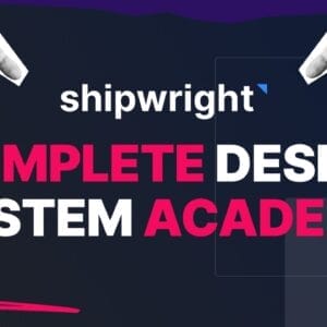 Shipwright – Complete Design System Academy
