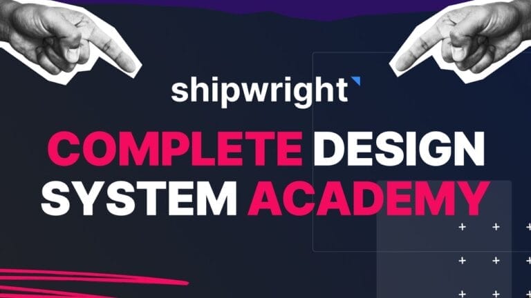 Shipwright – Complete Design System Academy