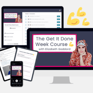 Elizabeth Goddard – The Get It Done Week Course