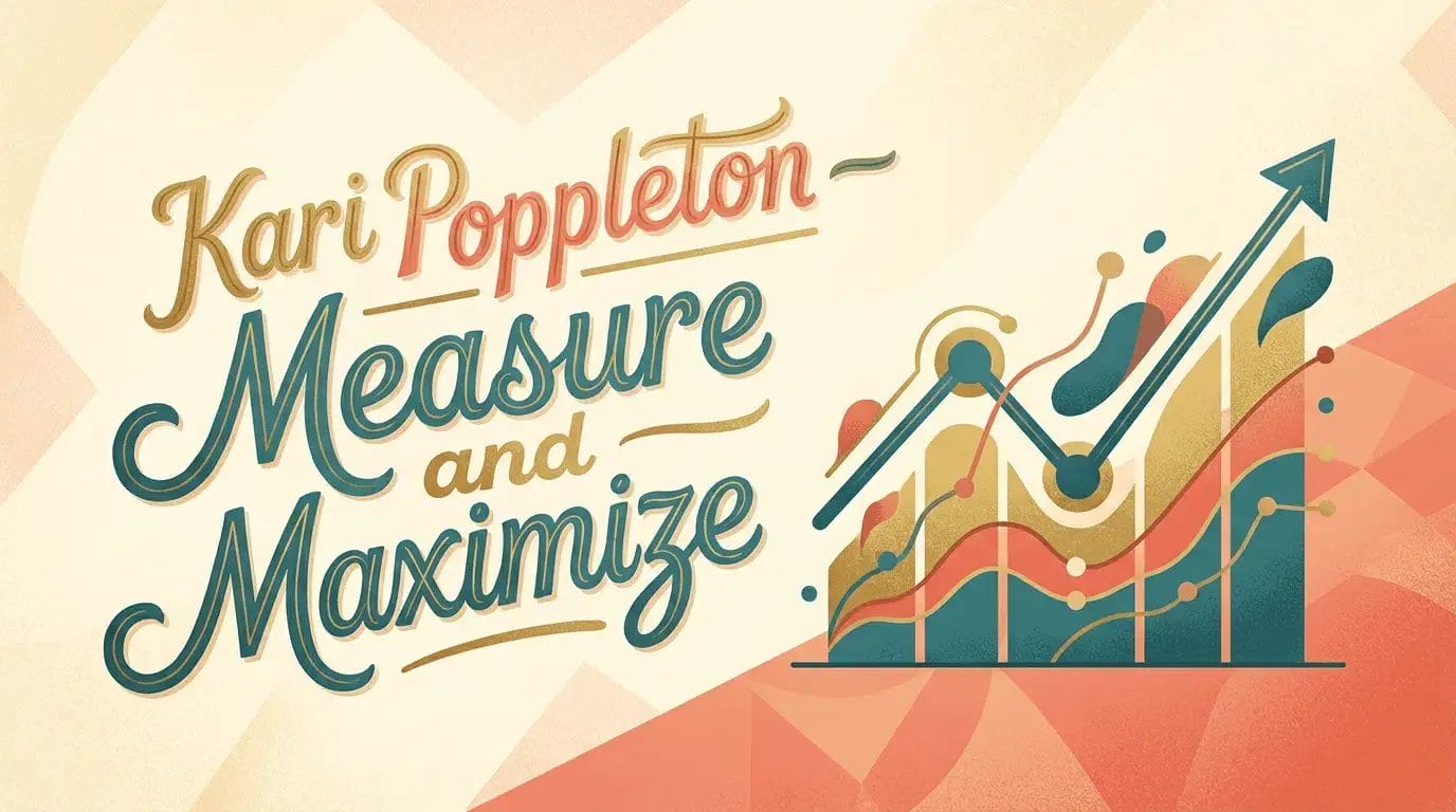 Kari Poppleton – Measure and Maximize